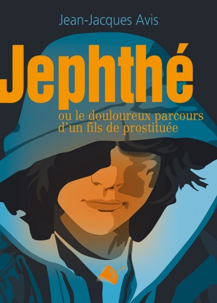 JEPHTHE OU LE DOULOUREUX PARCOURS D'UN FILS DE PROSTITUEE