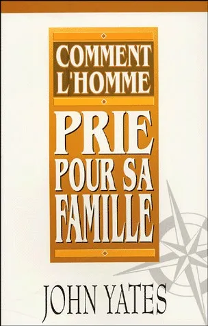 COMMENT L'HOMME PRIE POUR SA FAMILLE