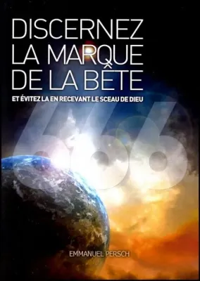 DICERNEZ LA MARQUE DE LA BETE. ET EVITEZ LA EN RECEVANT LE SCEAU DE DIEU