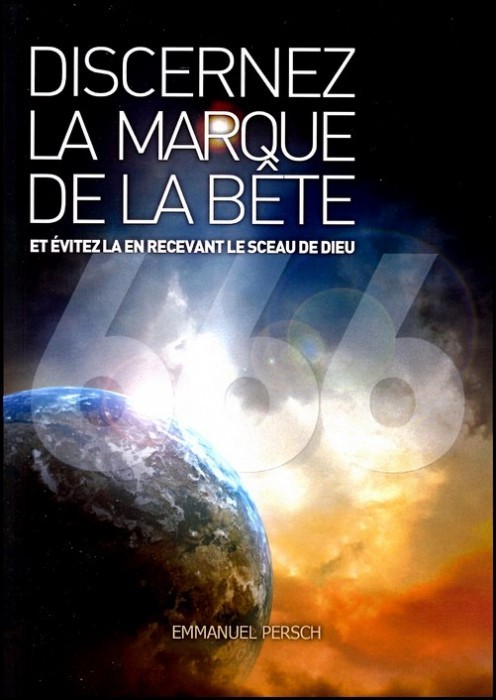 DICERNEZ LA MARQUE DE LA BETE. ET EVITEZ LA EN RECEVANT LE SCEAU DE DIEU