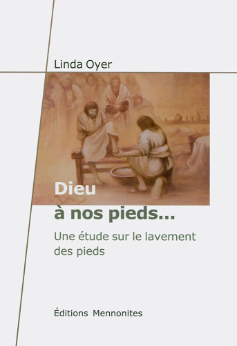 DIEU A NOS PIEDS UNE ETUDE SUR LE LAVEMENT DES PIEDS