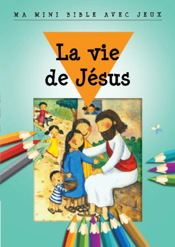 HISTOIRE DE LA VIE DE JESUS (L') - MA MINI BIBLE AVEC JEUX