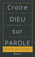 Croire Dieu sur parole - Pourquoi la Bible est claire, nécessaire et suffisante...