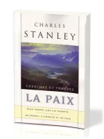 CHERCHEZ ET TROUVEZ LA PAIX - DIEU PROMET UNE VIE EXEMPTE DE REGRET D'ANXIETE ET DE PEUR