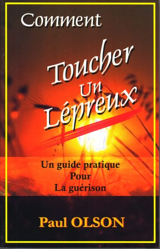 COMMENT TOUCHER UN LEPREUX# - UN GUIDE PRATIQUE POUR LA GUERISON