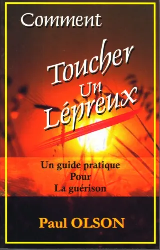COMMENT TOUCHER UN LEPREUX# - UN GUIDE PRATIQUE POUR LA GUERISON