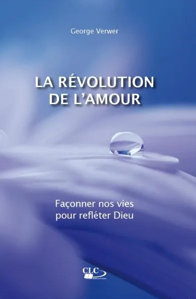 REVOLUTION DE L'AMOUR. FACONNER NOS VIES...
