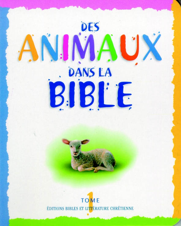 DES ANIMAUX DANS LA BIBLE TOME 1