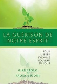 GUERISON DE NOTRE ESPRIT (LA) .POUR LIBERER L'HOMME NOUVEAU EN VOUS