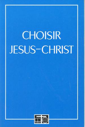 CHOISIR JESUS-CHRIST