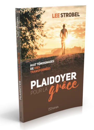 PLAIDOYER POUR LA GRACE - HUIT TEMOIGNAGES DE VIES TRANSFORMEES