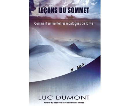 LECONS DU SOMMET,COMMENT SURMONTER LES MONTAGNES DE LA VIE