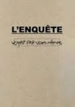 ENQUETE (L') - VOYEZ PAR VOUS-MÊME