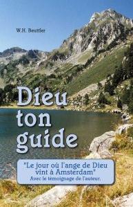 DIEU TON GUIDE. "LE JOUR OU L'ANGE DE DIEU VINT A AMSTERDAM" AVEC LE TEMOIGNAGE DE L'AUTEUR