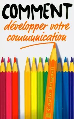 COMMENT DEVELOPPER VOTRE COMMUNICATION