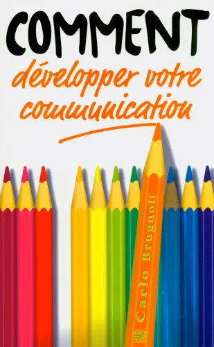 COMMENT DEVELOPPER VOTRE COMMUNICATION