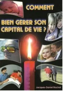 COMMENT BIEN GERER SON CAPITAL DE VIE ?