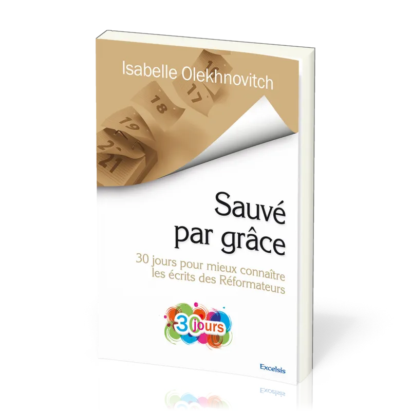 SAUVE PAR GRACE (30 JOURS POUR MIEUX CONNAITRE KES ECRITS DES REFORMATEURS)