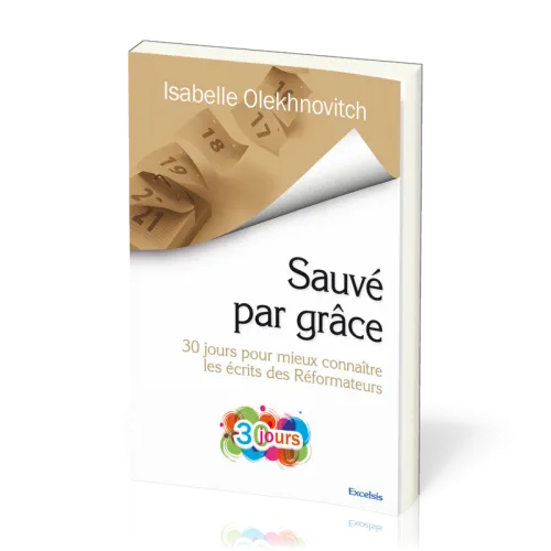 SAUVE PAR GRACE (30 JOURS POUR MIEUX CONNAITRE KES ECRITS DES REFORMATEURS)