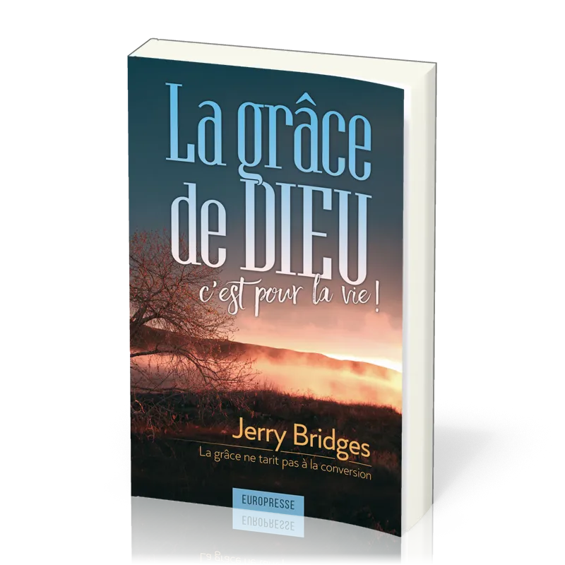 GRACE DE DIEU C'EST POUR LA VIE (NOUVELLE EDITION) - LA GRÂCE NE TARIT PAS A LA CONVERSION