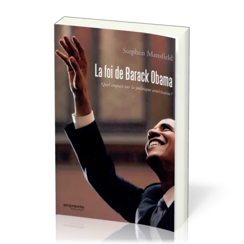 FOI DE BARACK OBAMA (LA) - QUEL IMPACT SUR LA POLITIQUE AMERICAINE