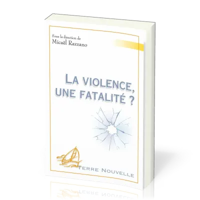 VIOLENCE, UNE FATALITE? (LA)
