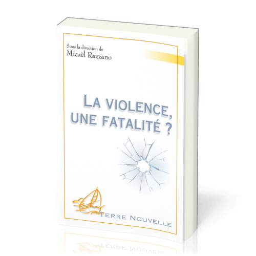 VIOLENCE, UNE FATALITE? (LA)