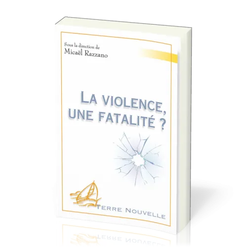 VIOLENCE, UNE FATALITE? (LA)