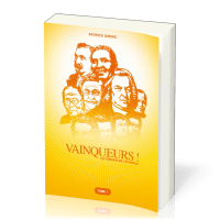 VAINQUEURS ! 120 TEMOINS DE L'EVANGILE