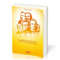 VAINQUEURS ! 120 TEMOINS DE L'EVANGILE