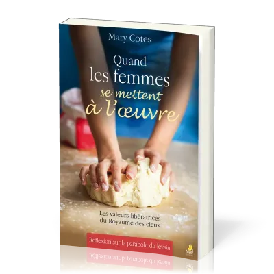 Quand les femmes se mettent à l'oeuvre - les valeurs libératrices du Royaume des cieux