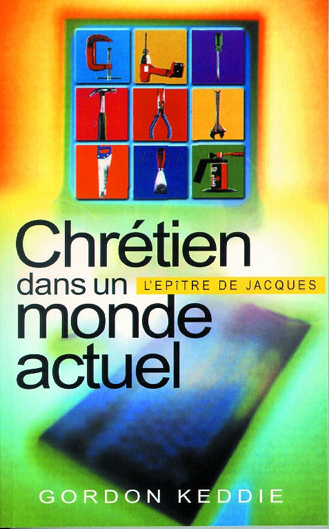 CHRETIEN DANS UN MONDE ACTUEL - L'EPITRE DE JACQUES