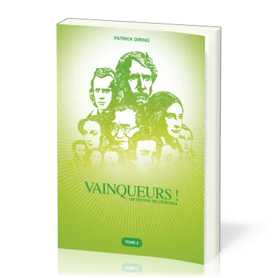 Vainqueurs ! Tome 2 - 120 témoins de l'évangile
