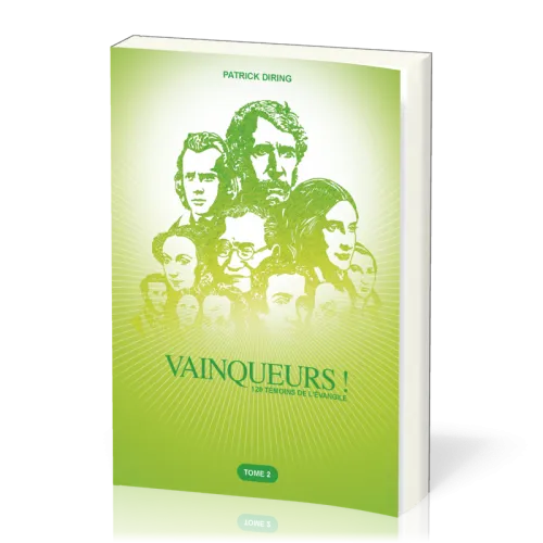 Vainqueurs ! Tome 2 - 120 témoins de l'évangile