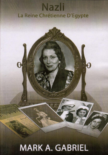 NAZLI. LA REINE CHRETIENNE D'EGYPTE