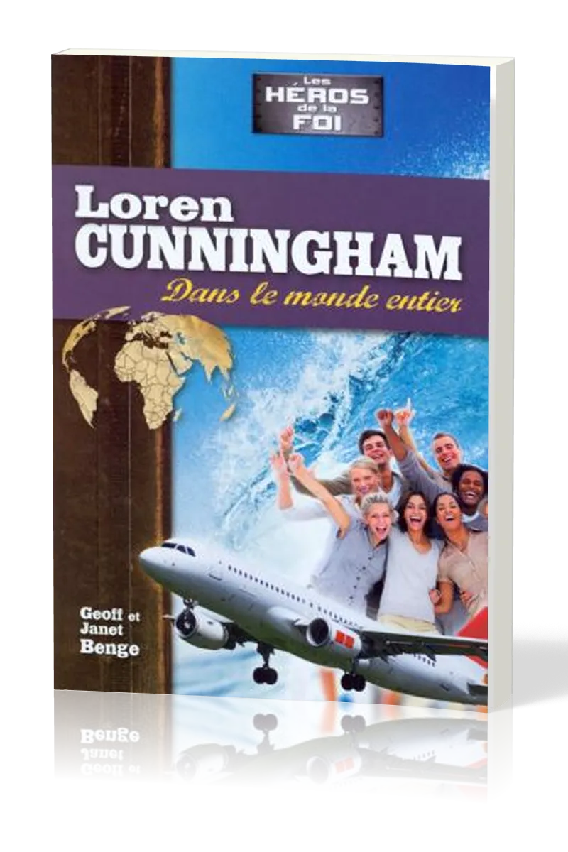 LOREN CUNNINGHAM - DANS LE MONDE ENTIER -