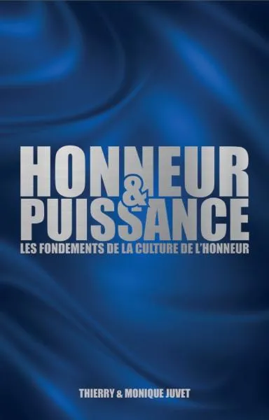 HONNEUR ET PUISSANCE - LES FONDEMENTS DE LA CULTURE DE L'HONNEUR