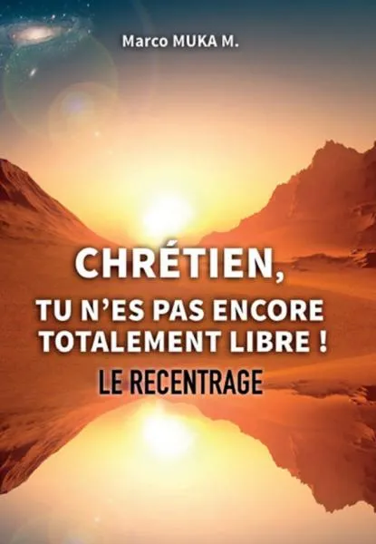 CHRETIEN, TU N'ES PAS ENCORE TOTALEMENT LIBRE! LE RECENTRAGE