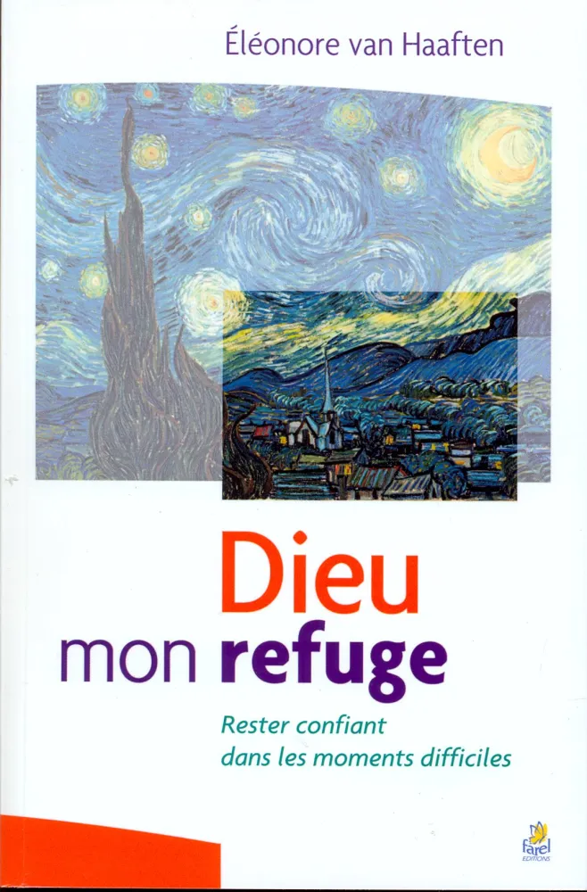 DIEU MON REFUGE - RESTER CONFIANT DANS LES MOMENTS DIFFICILES