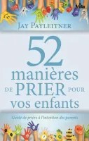 52 MANIERES DE PRIER POUR VOS ENFANTS