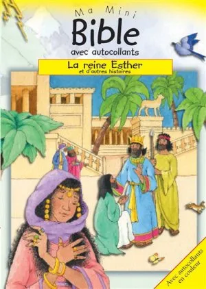REINE ESTHER (LA) ET D'AUTRES HISTOIRES - MA MINI BIBLE AVEC AUTOCOLLANTS
