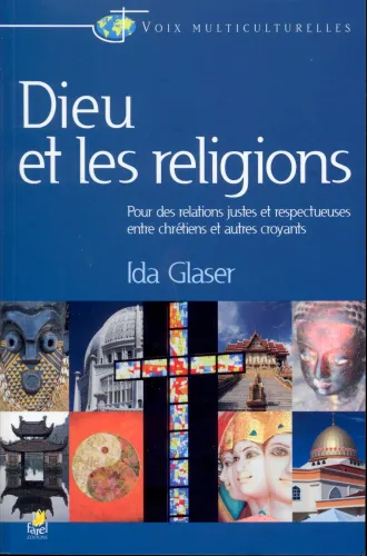 Dieu et les religions - Pour des relations justes entre chrétiens et autres croyants