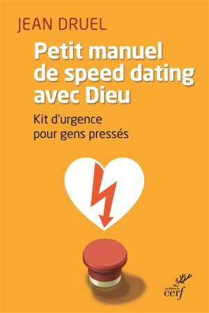 Petit manuel du speed-dating avec Dieu