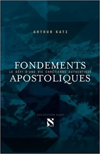 FONDEMENTS APOSTOLIQUES - LE DEFI D'UNE VIE CHRETIENNE AUTHENTIQUE