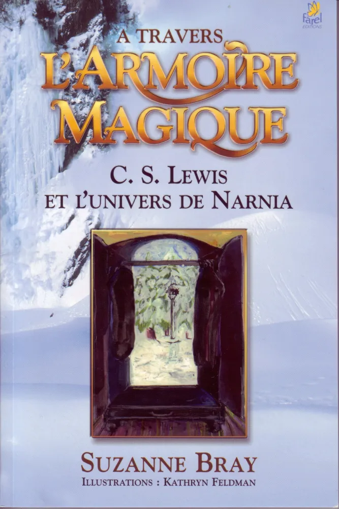 A TRAVERS L'ARMOIRE MAGIQUE - C.S. LEWIS ET L'UNIVERS DE NARNIA