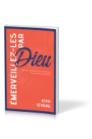 Emerveillez-les par Dieu - Comment présenter la foi chrétienne