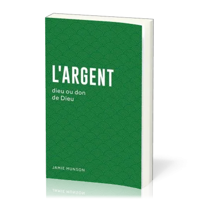Argent (L') : dieu ou don de Dieu