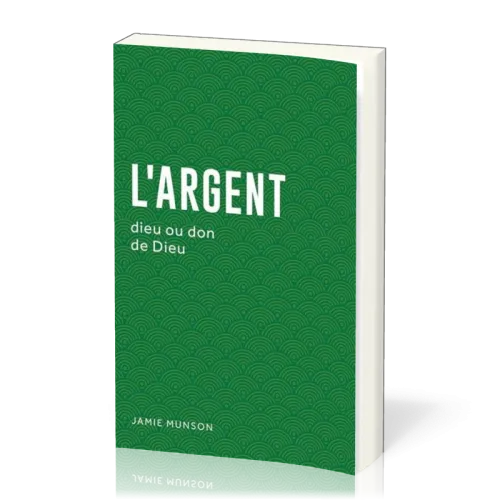 Argent (L') : dieu ou don de Dieu