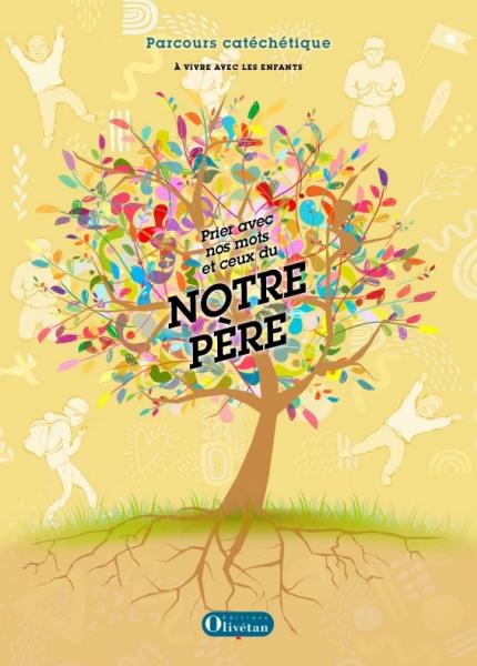 Prier avec nos mots et ceux du notre père - parcours catéchétique pour les 6 - 11 ans