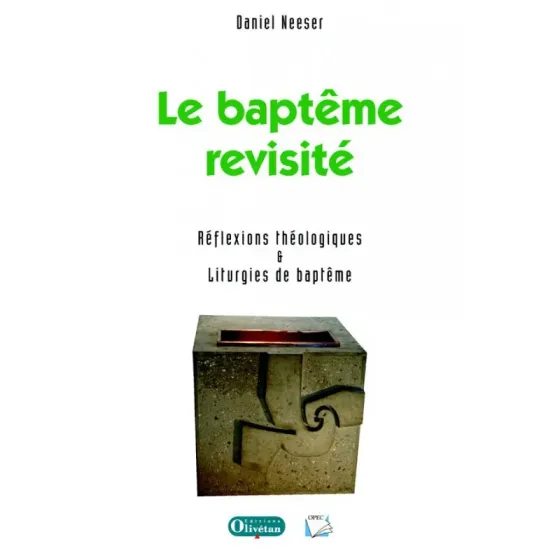 Baptême revisité (Le) - Réflexions théologiques et liturgies de baptême